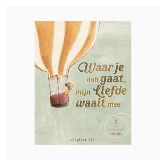 Waar je ook gaat, mijn liefde waait mee